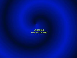 ¡GRACIAS  POR ESCUCHAR! 