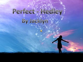 Perfect - Hedley By Jacklyn 