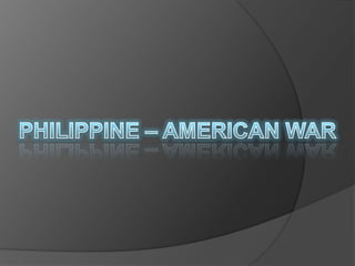 PHILIPPINE – AMERICAN WAR
