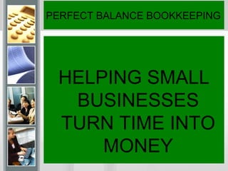 PERFECT BALANCE BOOKKEEPING ,[object Object]