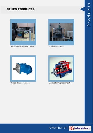 Products

OTHER PRODUCTS:

Auto Counting Machines

Hydraulic Press

Fixed Displacement

Variable Displacement

A Member of

 