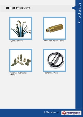 Products

OTHER PRODUCTS:

Hydraulic Hoses

Inline Non Return Valves

Flareless Hydraulics
Fitting

Mechanical Valve

A Member of

 