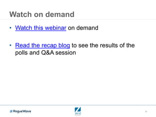 32
Watch on demand
• Watch this webinar on demand
• Read the recap blog to see the results of the
polls and Q&A session
 
