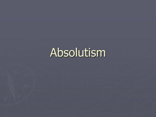 Absolutism
 