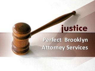 Perfect Brooklyn
Attorney Services
 