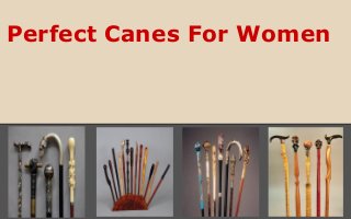 Perfect Canes For Women

 
