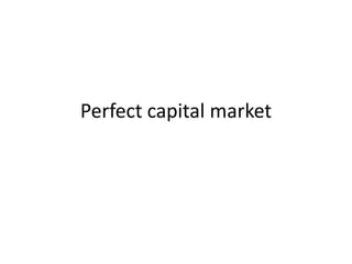 Perfect capital market
 
