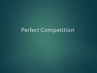 Perfect Competition
 