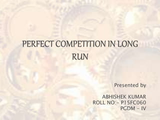 Presented by
ABHISHEK KUMAR
ROLL NO:- P15FC060
PGDM - IV
 