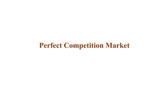 Perfect Competition Market
 