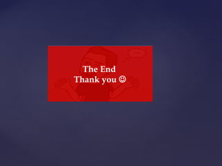 The End
Thank you 
 