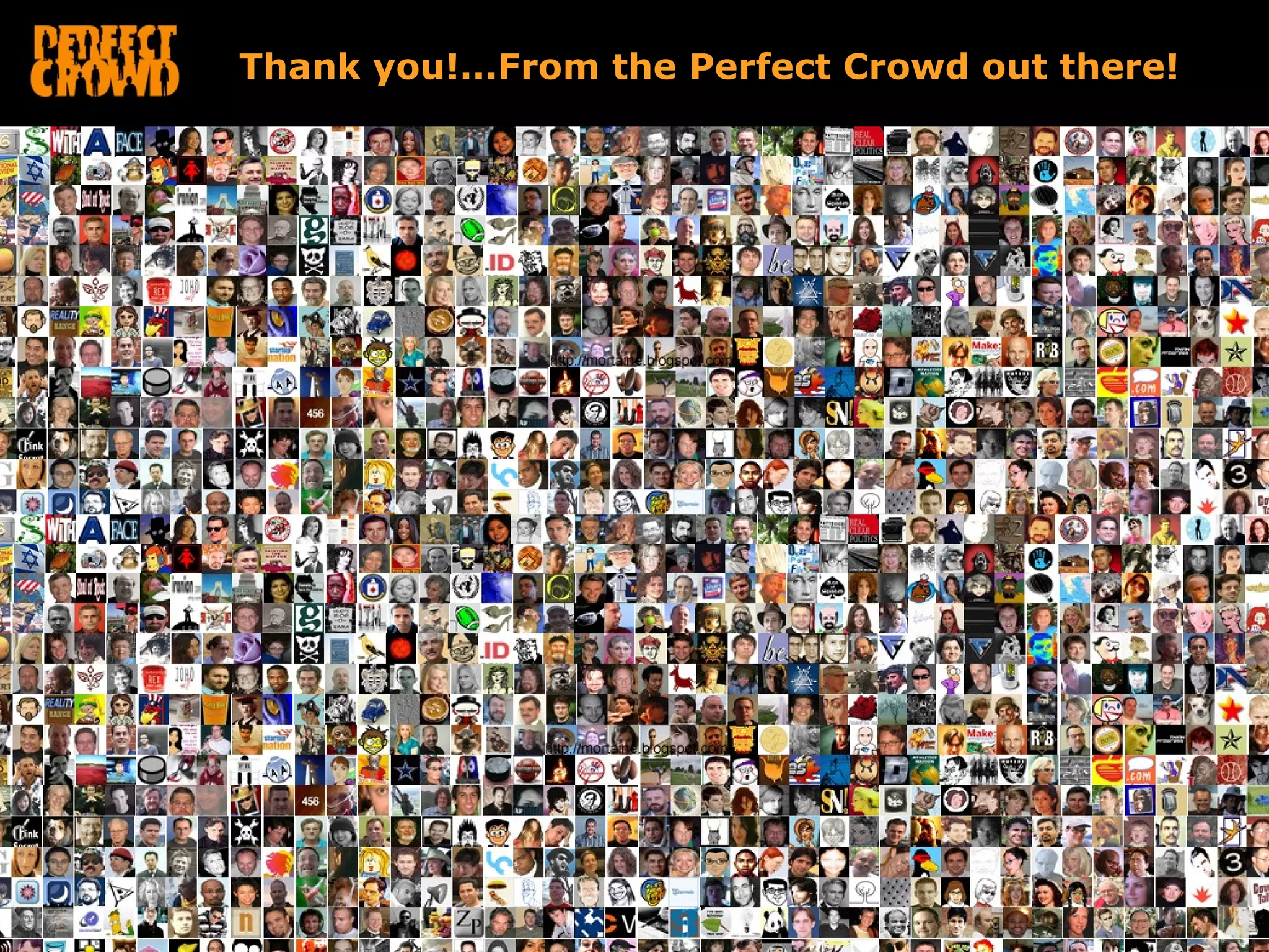 Thank you!...From the Perfect Crowd out there!




                                QUANT
           QUANT       QUAL
 