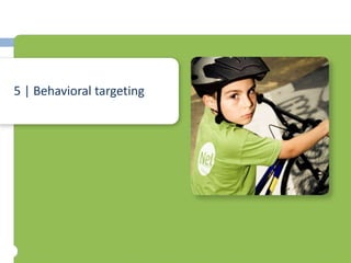 5.| Behavioural targeting
 