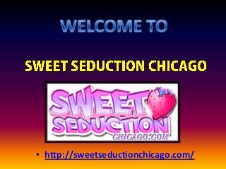 • http://sweetseductionchicago.com/
 