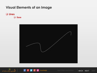 /noushadgd https://500px.com/noushad BACK NEXT EXIT
Visual Elements of an Image
 Lines
 Ease
 