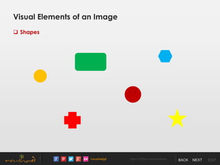 /noushadgd https://500px.com/noushad BACK NEXT EXIT
Visual Elements of an Image
 Shapes
 
