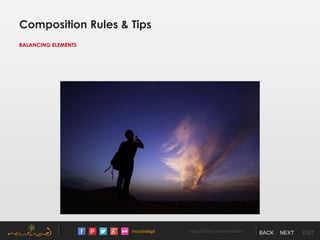 /noushadgd https://500px.com/noushad BACK NEXT EXIT
Composition Rules & Tips
BALANCING ELEMENTS
 