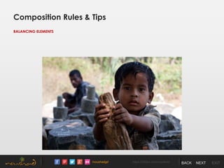 /noushadgd https://500px.com/noushad BACK NEXT EXIT
Composition Rules & Tips
BALANCING ELEMENTS
 