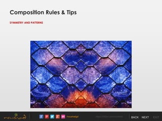 /noushadgd https://500px.com/noushad BACK NEXT EXIT
Composition Rules & Tips
SYMMETRY AND PATTERNS
 