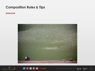 /noushadgd https://500px.com/noushad BACK NEXT EXIT
Composition Rules & Tips
MINIMALISM
 