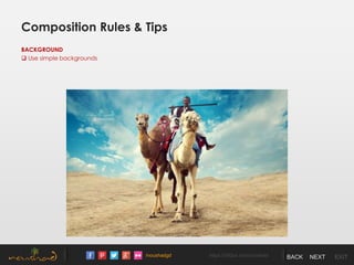 /noushadgd https://500px.com/noushad BACK NEXT EXIT
Composition Rules & Tips
BACKGROUND
 Use simple backgrounds
 