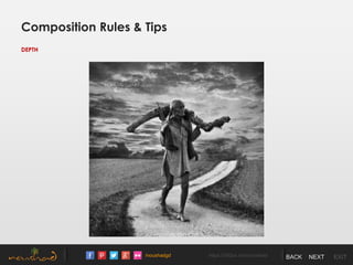 /noushadgd https://500px.com/noushad BACK NEXT EXIT
Composition Rules & Tips
DEPTH
 