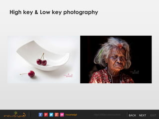 /noushadgd https://500px.com/noushad BACK NEXT EXIT
High key & Low key photography
 