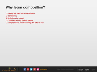 /noushadgd https://500px.com/noushad BACK NEXT EXIT
Why learn composition?
 Getting the best out of the situation
 Consistency
 Bettering your visuals
 Confidence to try various genres
 Completeness, for discovering the artist in you
 