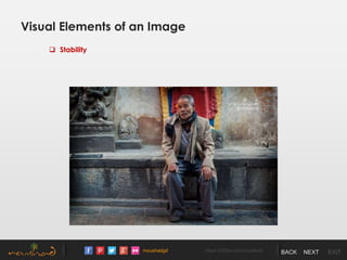/noushadgd https://500px.com/noushad BACK NEXT EXIT
Visual Elements of an Image
 Stability
 