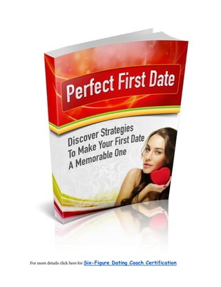 For more details click here for Six-Figure Dating Coach Certification
 