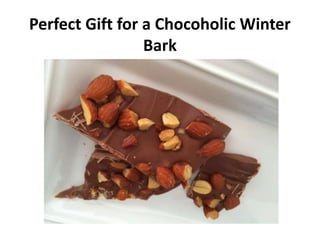 Perfect Gift for a Chocoholic Winter
Bark
 