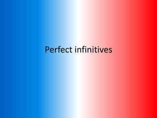Perfect infinitives
 
