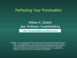 Perfecting Your Punctuation ,[object Object],[object Object],[object Object],http://toughsledding.wordpress.com 