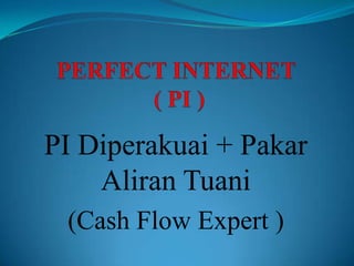 PI Diperakuai + Pakar
    Aliran Tuani
 (Cash Flow Expert )
 