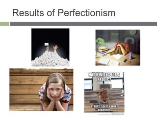 Results of Perfectionism
 