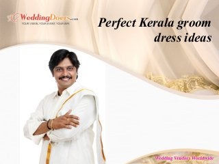 Perfect Kerala groom
dress ideas
 