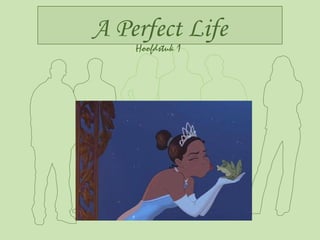 A Perfect Life
    Hoofdstuk 1
 