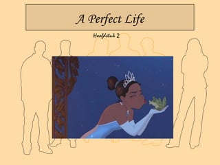 A Perfect Life
   Hoofdstuk 2
 