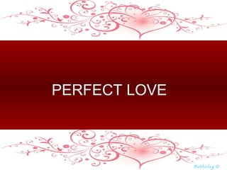 PERFECT LOVE   Bethelsg  © 