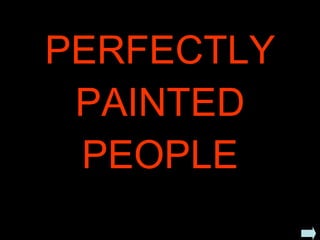 PERFECTLY PAINTED PEOPLE 