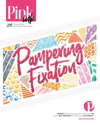 2018 Perfectly Posh
Core Pampering Products
Naturally based pampering products made in the USA
with the best ingredients on earth, because you deserve it.
perfectlyposh.com
 