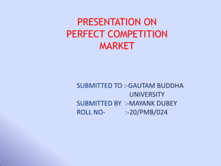 PRESENTATION ON
PERFECT COMPETITION
MARKET
 