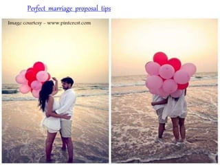 Perfect marriage proposal tips
 