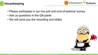 Housekeeping
• Please participate in our live poll and end-of-webinar survey
• Ask us questions in the QA panel
• We will send you the recording and slides
1/30/2018 2© 2018, Perfecto Mobile Ltd. All Rights Reserved.
 