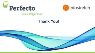 Thank You!
© 2018, Perfecto Mobile Ltd. All Rights Reserved.
 