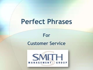 Perfect Phrases
       For
 Customer Service
 