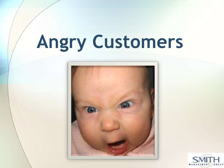 irate customer