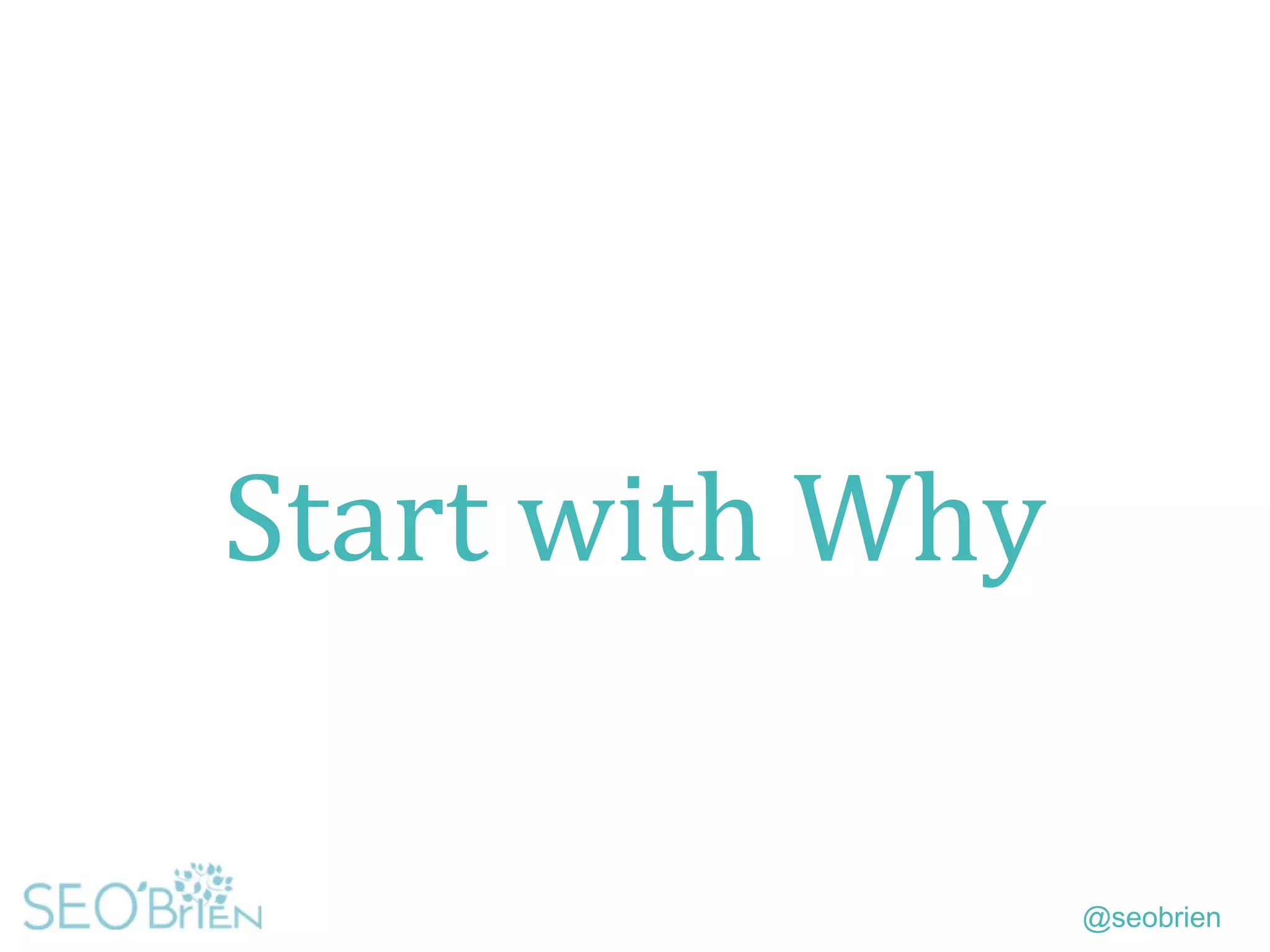 @seobrien
Start with Why
 