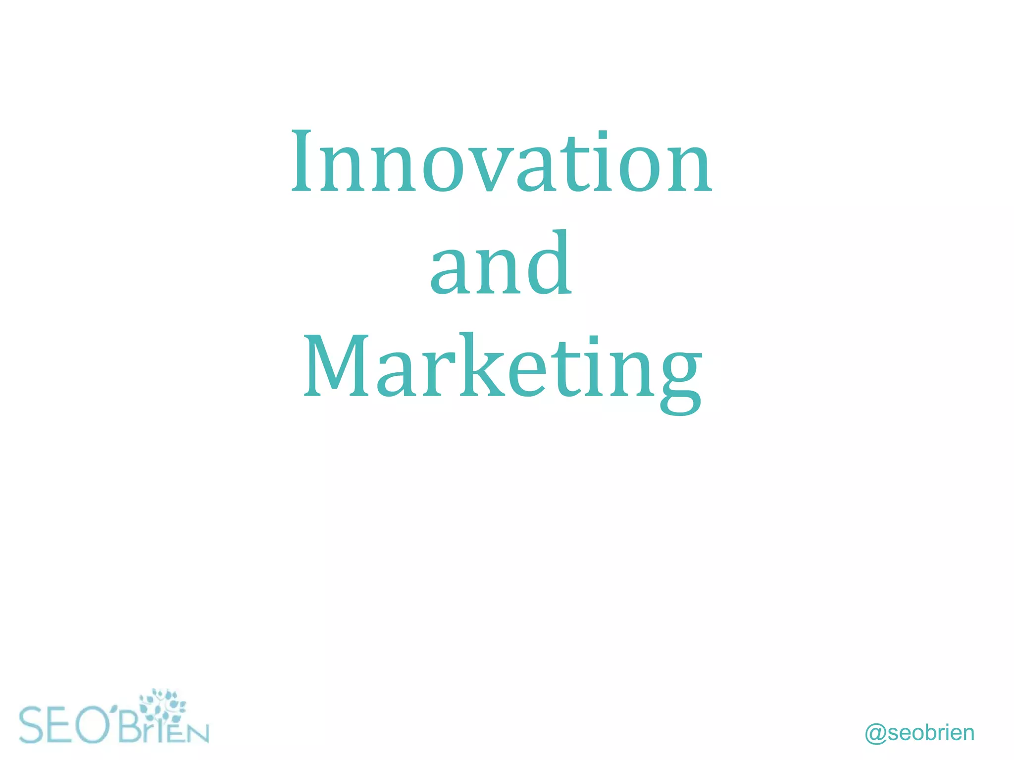 @seobrien
Innovation
and
Marketing
 