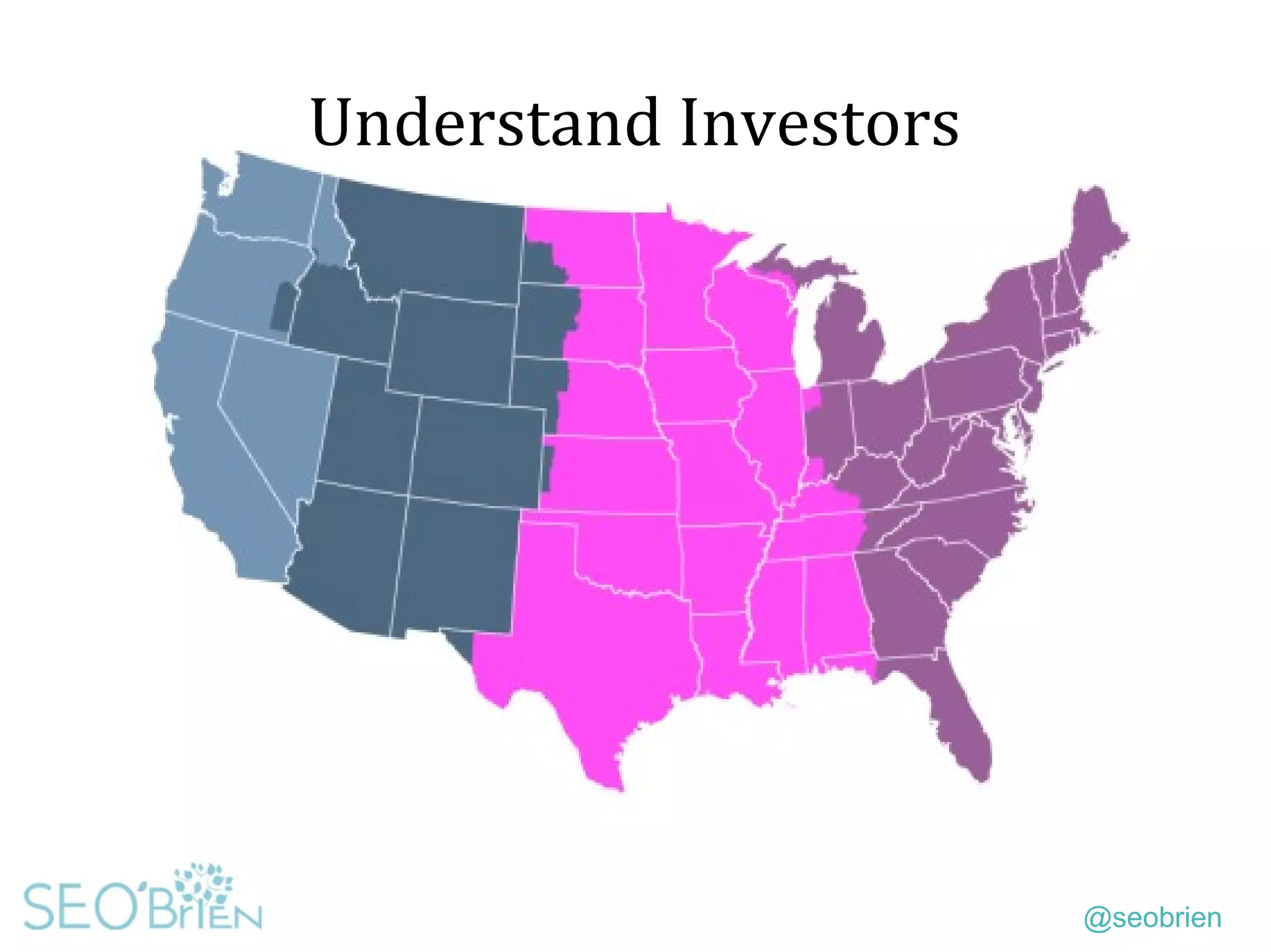 @seobrien
Understand Investors
 